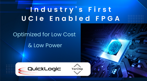 QuickLogic and YorChip Partner to Develop Low-Power, Low-Cost UCIe FPGA Chiplets