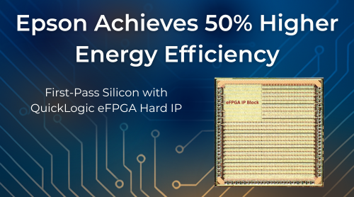 Epson Achieves 50% Energy Efficiency with QuickLogic eFPGA